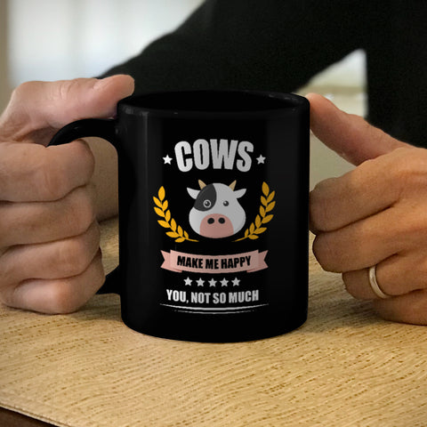 Image of Ceramic Coffee Mug Black Cows Make me Happy. You, Not So Much