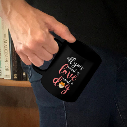 Image of Ceramic Coffee Mug Black All You Need is Love And A Dog