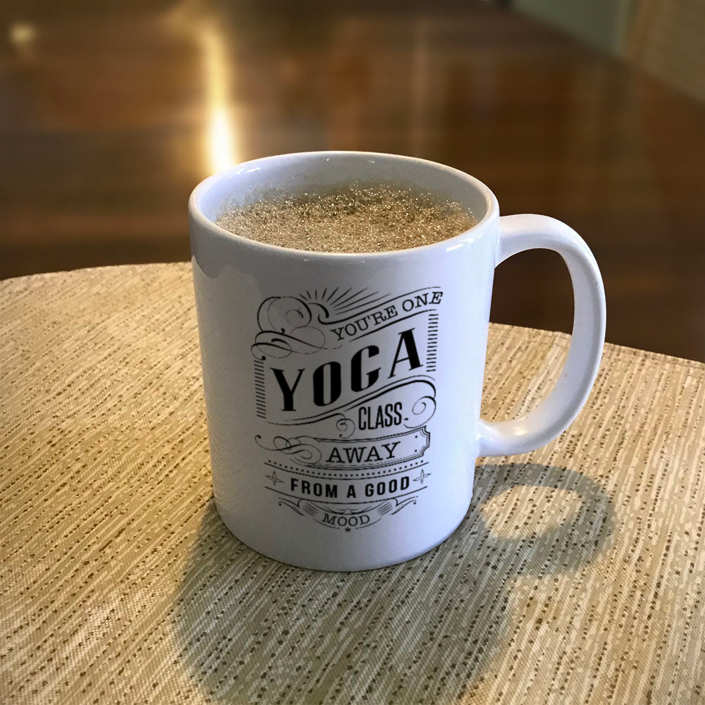 Ceramic Coffee Mug You're One Yoga Class Away From A Good Mood