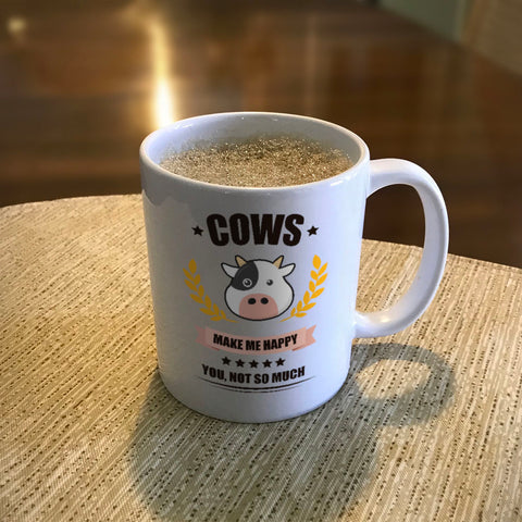 Image of Ceramic Coffee Mug Cows Make me Happy. You, Not So Much