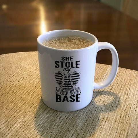Image of Ceramic Coffee Mug She Stole My Heart Like She Stole Your Base