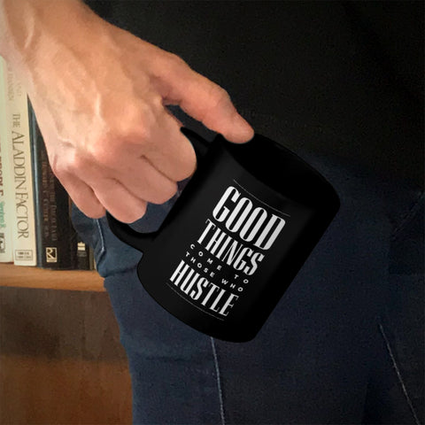 Image of Ceramic Coffee Mug Black Good Things Come To Those Who Hustle