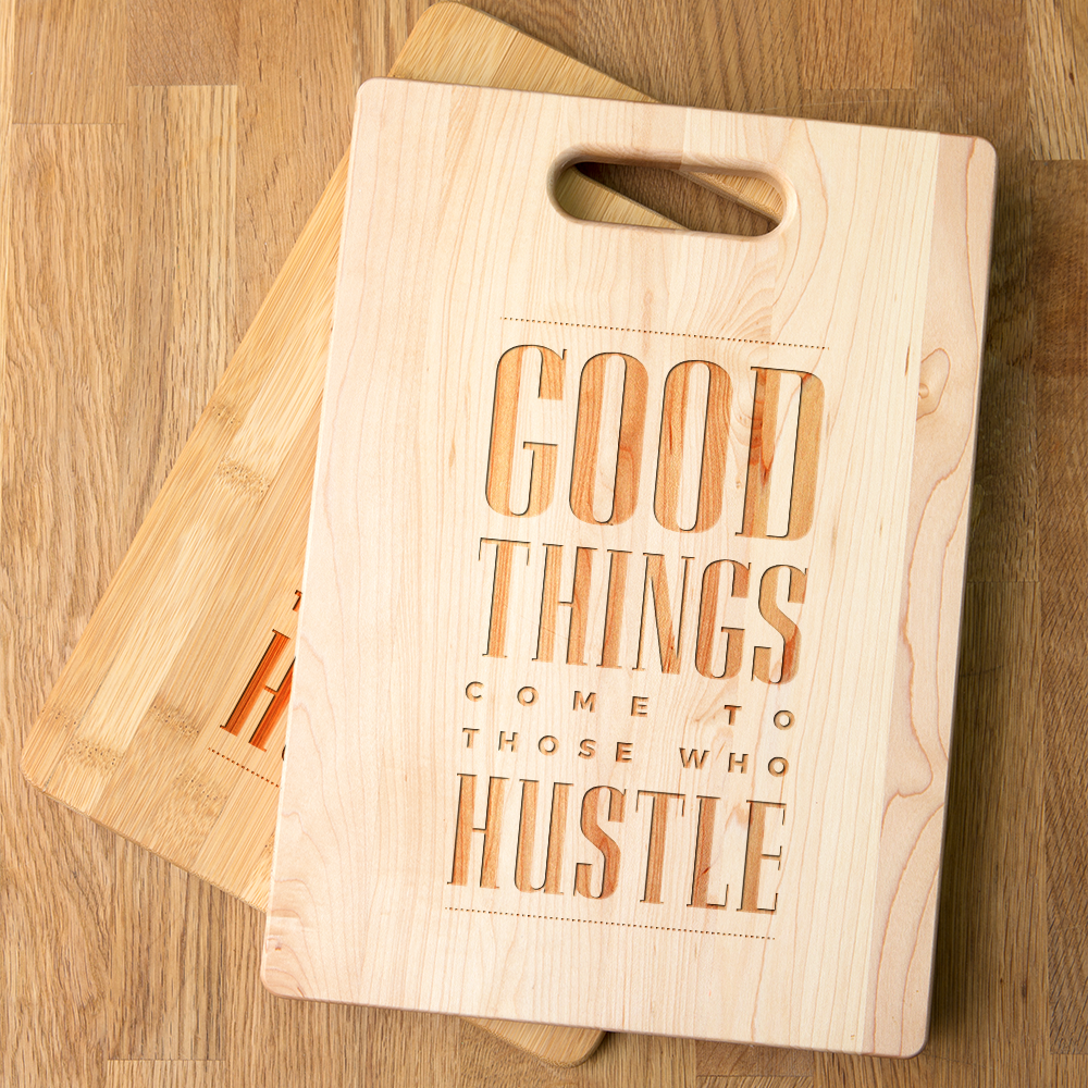 Good Things Come To Those Who Hustle Maple Cutting Board