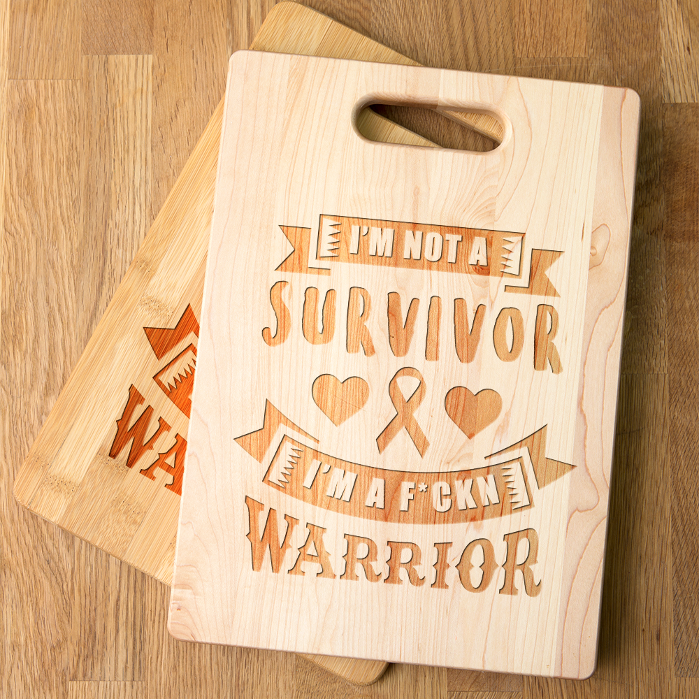 I'm Not a Survivor, I'm a F'Kin Warrior Maple Cutting Board