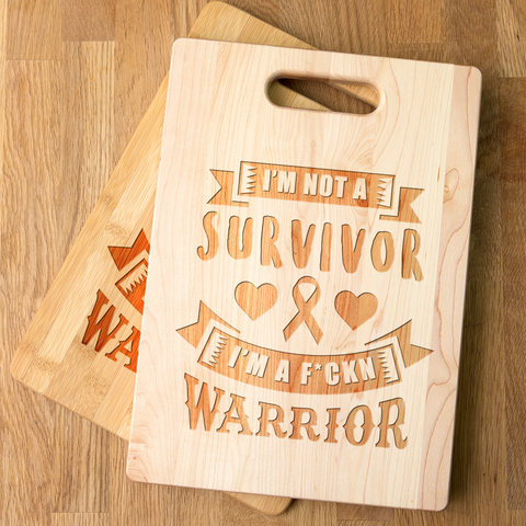 Image of I'm Not a Survivor, I'm a F'Kin Warrior Maple Cutting Board