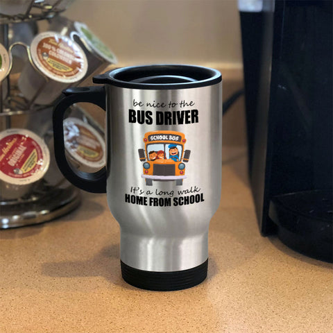 Image of Be Nice To The Bus Driver Metal Coffee and Tea Travel Mug