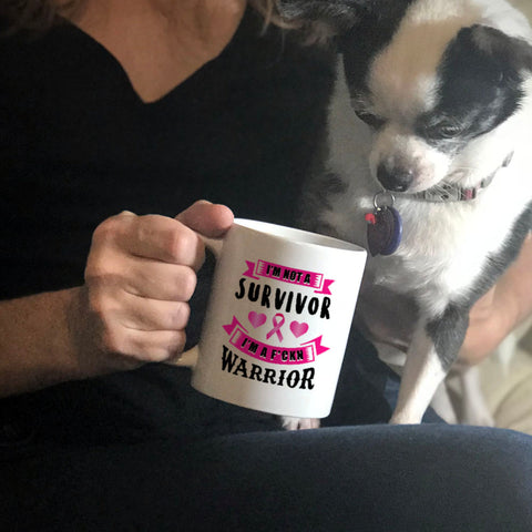 Image of Ceramic Coffee Mug I'm Not a Survivor, I'm a F'Kin Warrior