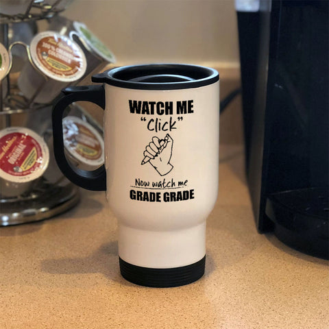 Image of Metal Coffee and Tea Travel Mug Watch Me Click Now watch me Grade Grade