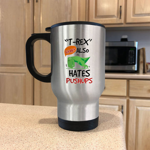 Image of Metal Coffee and Tea Travel Mug T-Rex Hates Pushups