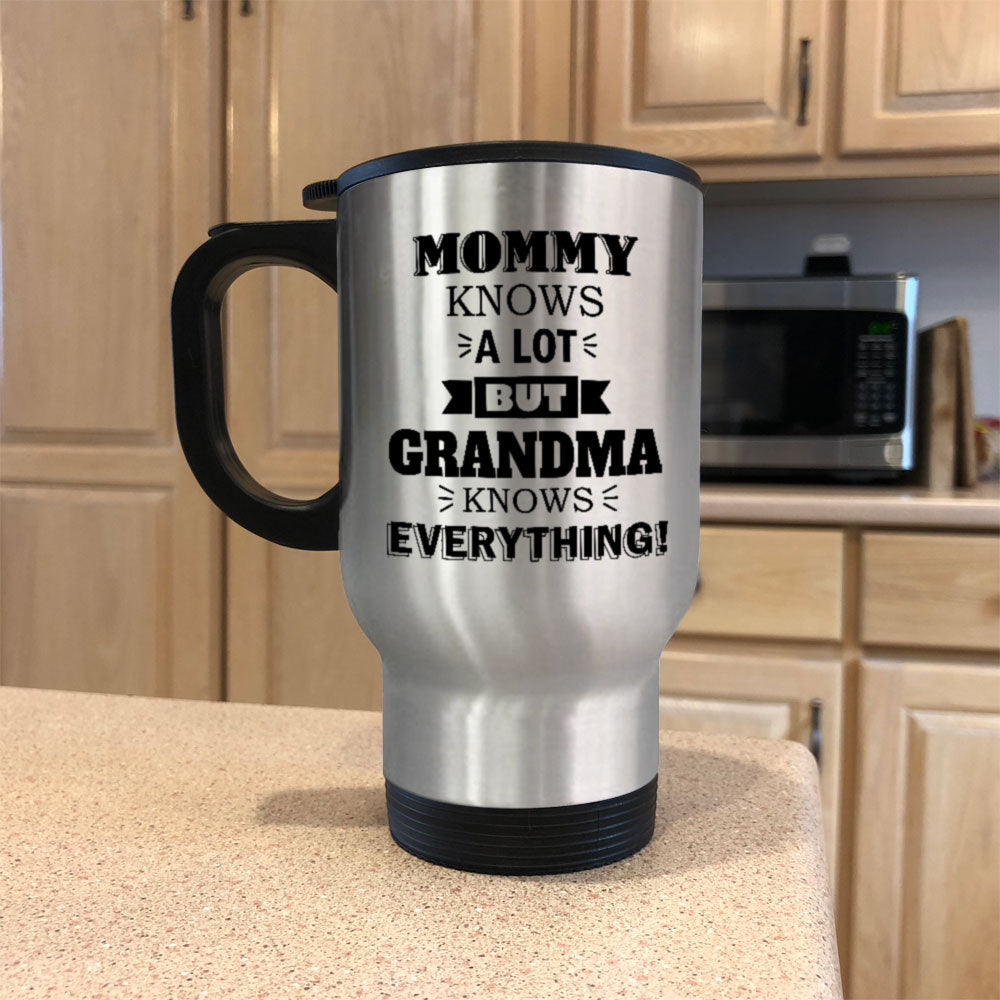 Personalized Metal Coffee and Tea Travel Mug Mommy Knows a Lot but Grandma Knows Everything