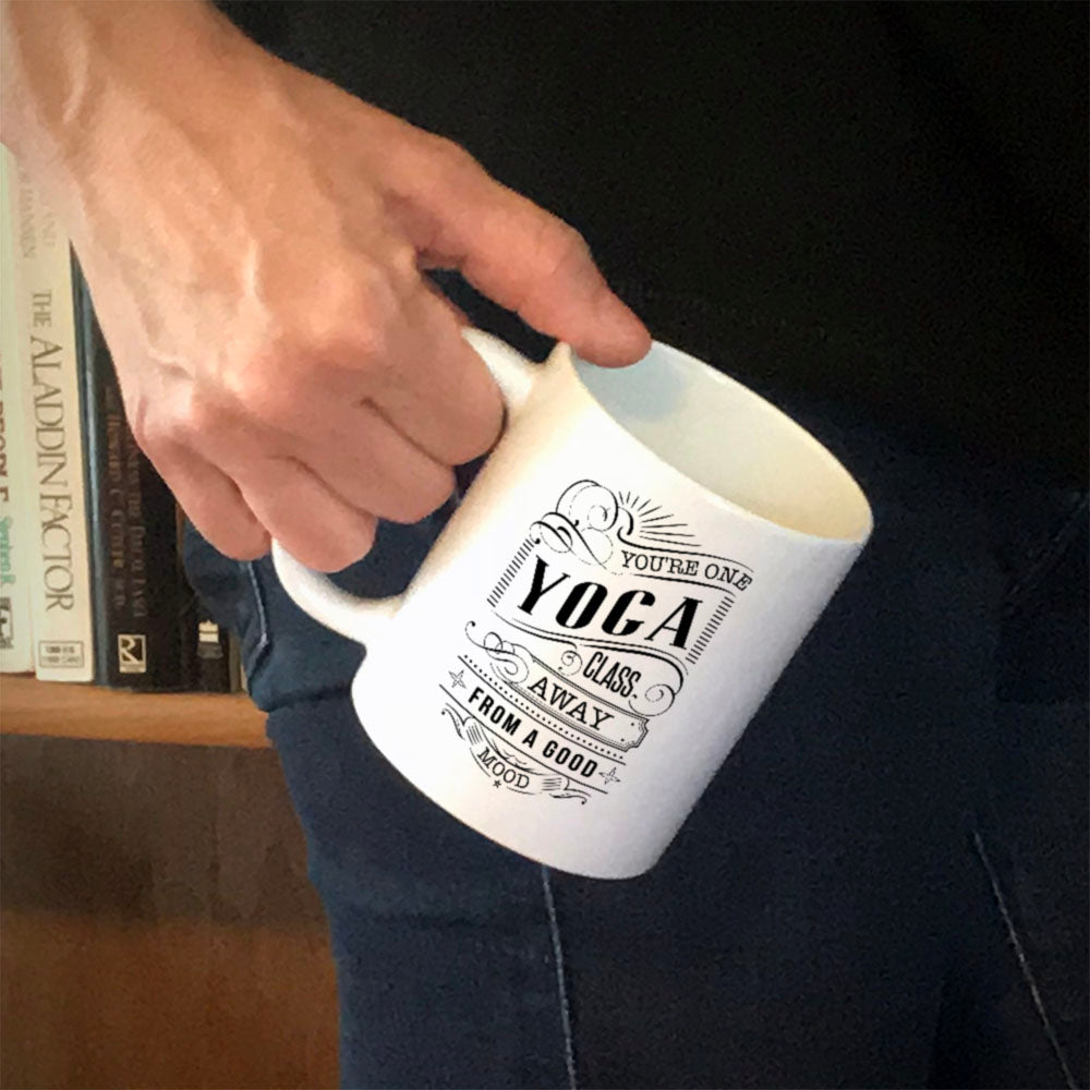 Ceramic Coffee Mug You're One Yoga Class Away From A Good Mood