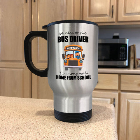 Image of Be Nice To The Bus Driver Metal Coffee and Tea Travel Mug