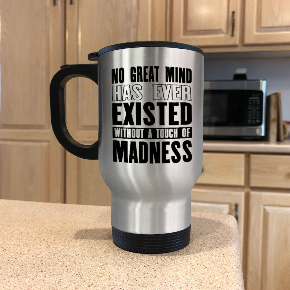 Metal Coffee and Tea Travel Mug  No Touch Of Madness
