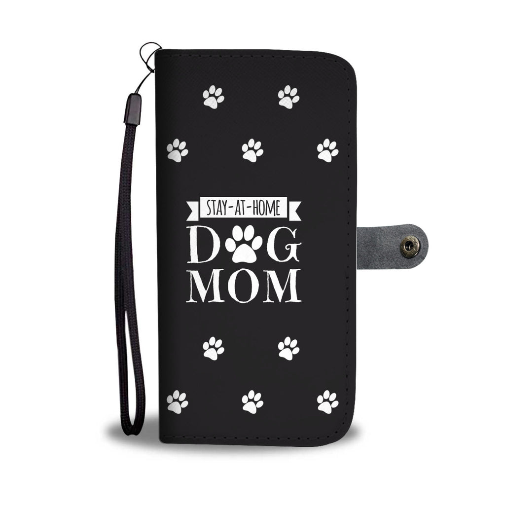 Stay-At-Home Dog Mom Cell Phone Wallet Case
