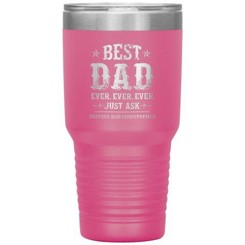 Image of Best Dad Ever Just Ask Destiny and Christopher Tumbler