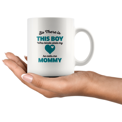 Image of So There Is This Boy He Calls me Mommy Ceramic Mug