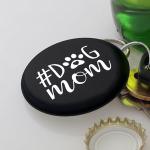 #Dog Mom Magnetic Bottle Opener Keychain