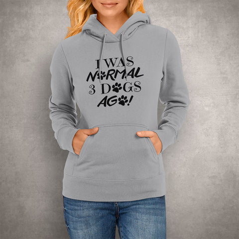 Image of I Was Normal 3 Dogs Ago  Hoodie