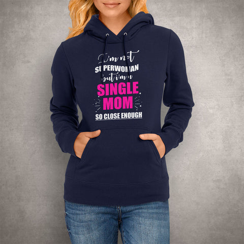 Image of Unisex Hoodie I'm not Superwoman But I'm a Single Mom So Close Enough