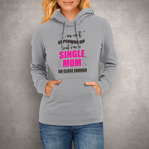 Image of Unisex Hoodie I'm not Superwoman But I'm a Single Mom So Close Enough