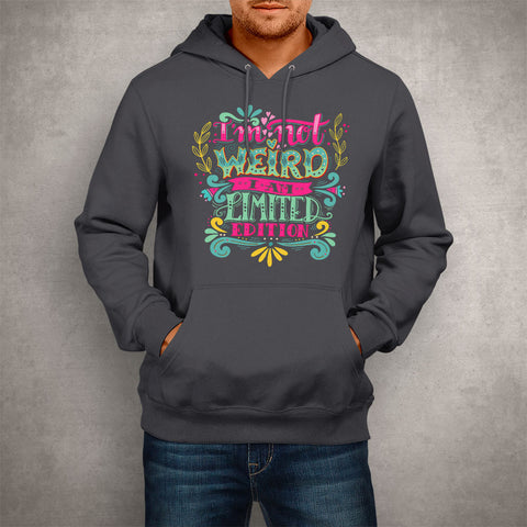 Image of Unisex Hoodie I'm Not Weird I Am Limited Edition