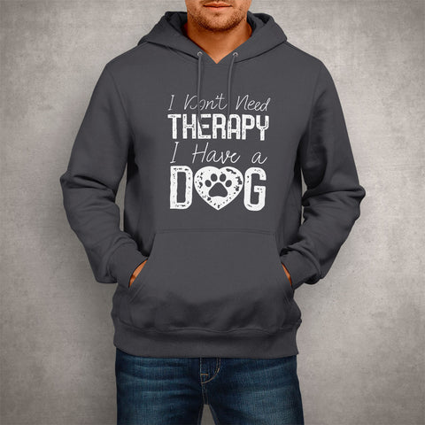 Image of Unisex Hoodie I Don't Need Therapy I Have a Dog