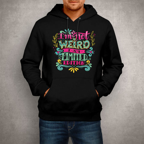 Image of Unisex Hoodie I'm Not Weird I Am Limited Edition