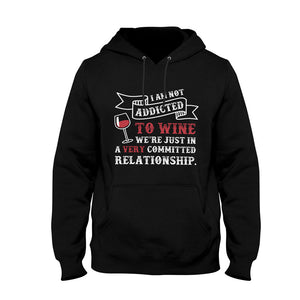 Unisex Hoodie I Am Not Addicted To Wine