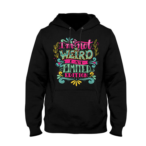 Image of Unisex Hoodie I'm Not Weird I Am Limited Edition