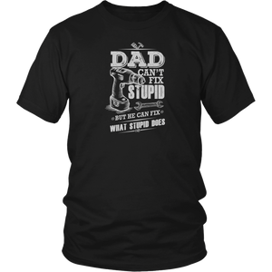 Dad Can't Fix Stupid District T-Shirt