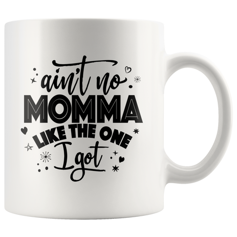 Image of Ain't No Momma Like The One I Got Ceramic Mug