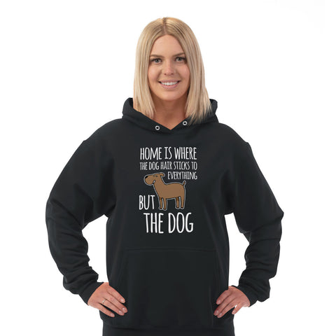 Image of Hoodie Home is Where The Dog Hair Sticks To Everything But The Dog
