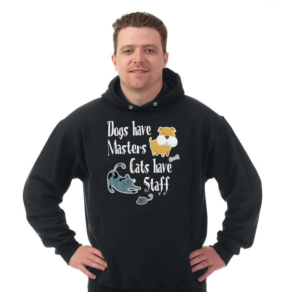 Hoodie Dogs Have Masters Cats Have Staff