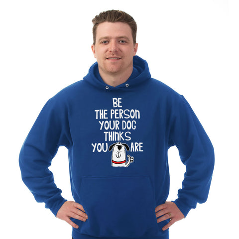 Image of Hoodie Be The Person Your Dog Thinks You Are