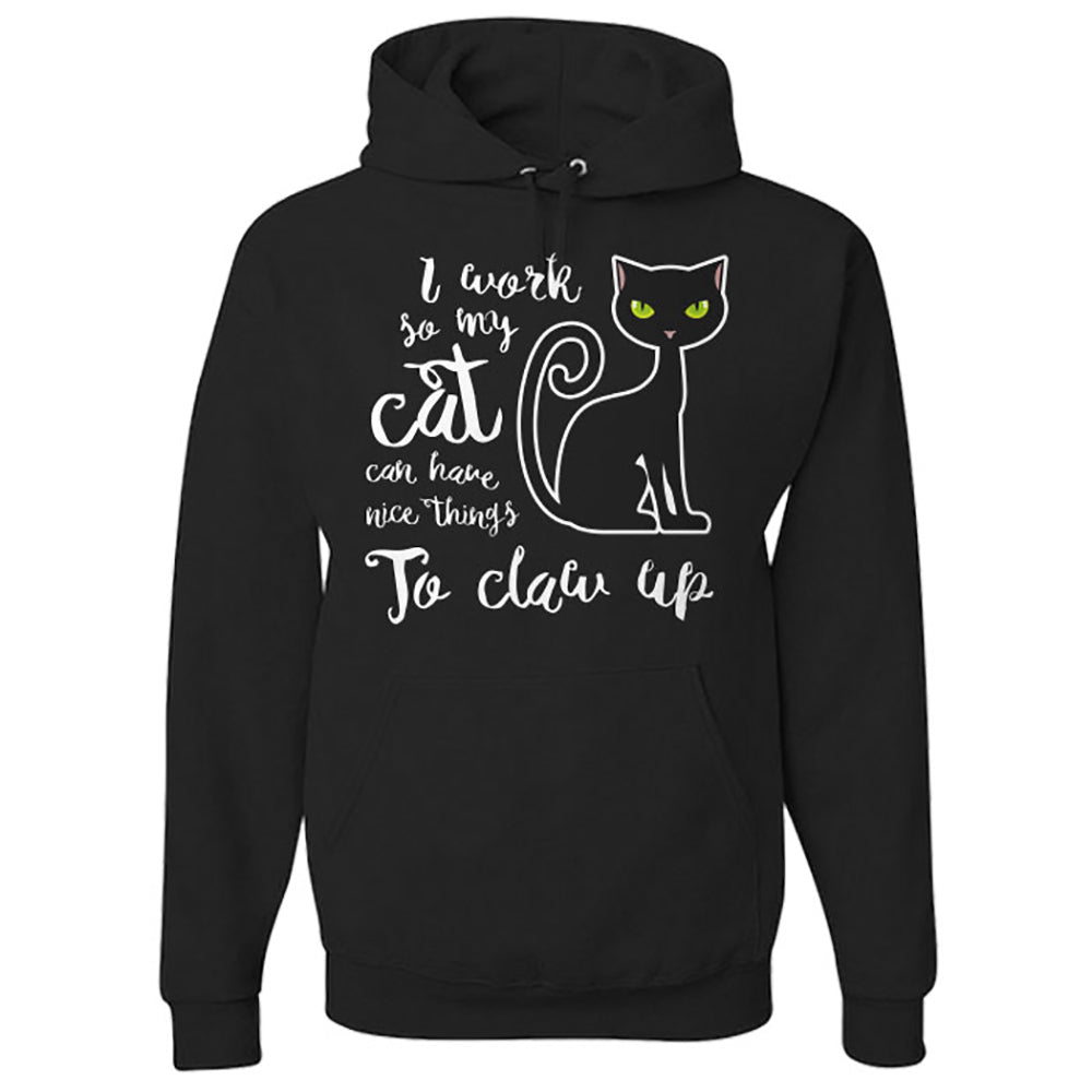 Hoodie I Work So My Cat Can Have Nice Things