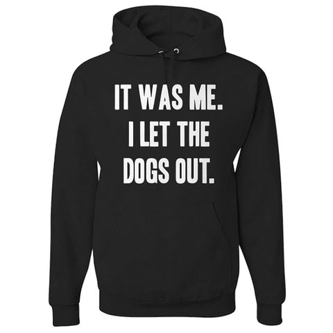 Image of Hoodie It Was Me I Let the Dogs Out