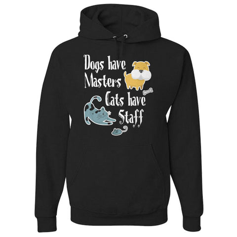 Image of Hoodie Dogs Have Masters Cats Have Staff