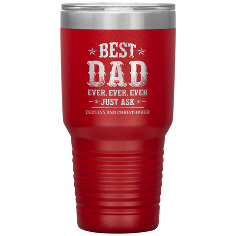 Image of Best Dad Ever Just Ask Destiny and Christopher Tumbler