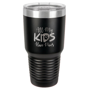 All My Kids Have Paws Stainless Steel Tumbler