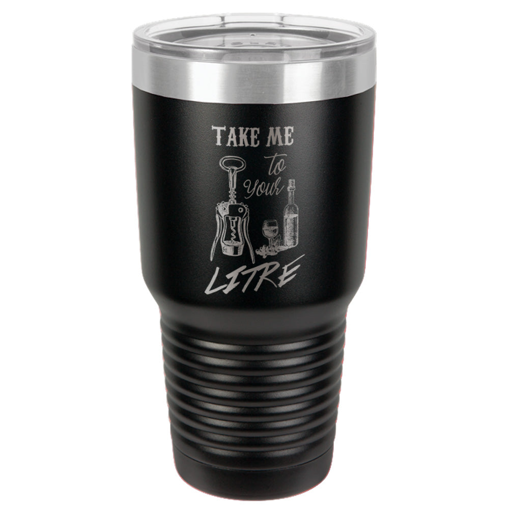 Take me to your litre Stainless Steel Tumbler