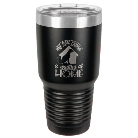 Image of My Best Friend Is Waiting At Home Stainless Steel Tumbler