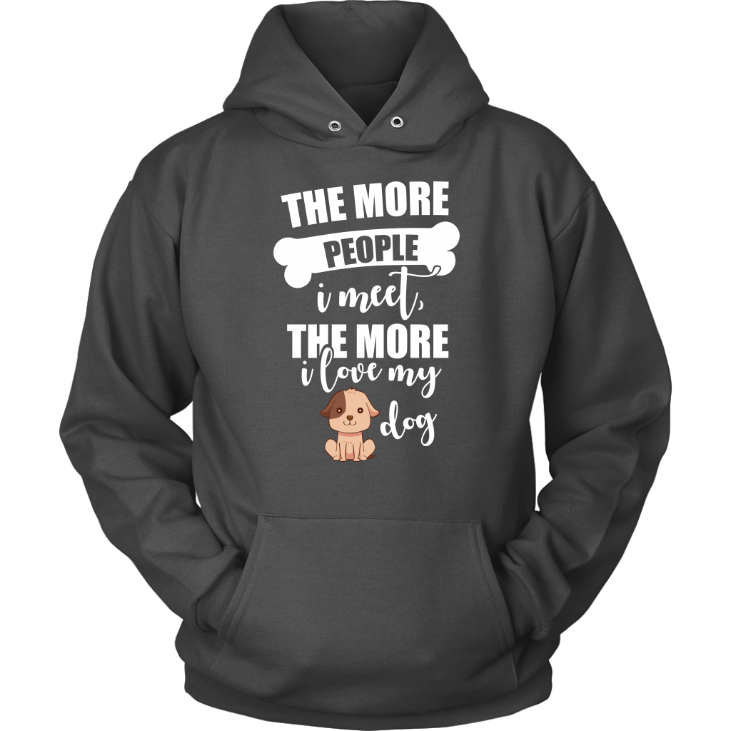 The More People I Meet The More I Love My Dog Hoodie Sweatshirt