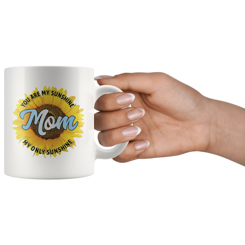 Mom You Are My Sunshine Ceramic Mug