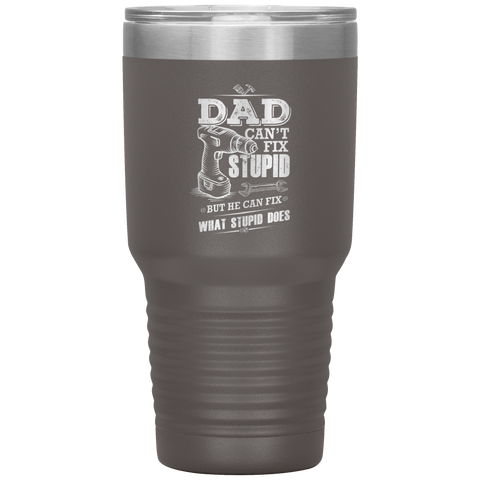 Image of Dad Can't Fix Stupid Tumbler