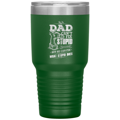 Image of Dad Can't Fix Stupid Tumbler