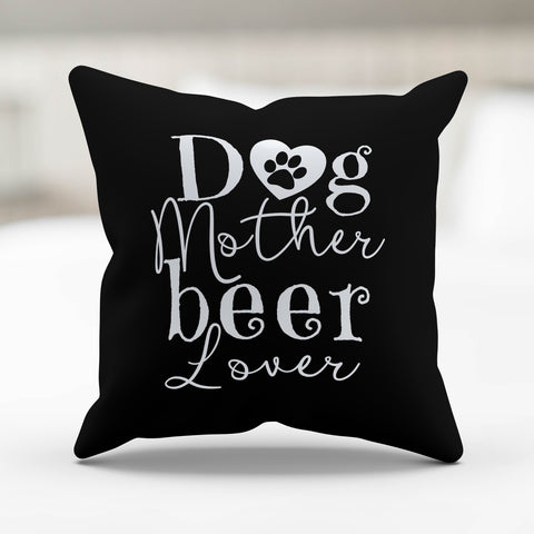 Image of Dog Mother Beer Lover Pillow Cover