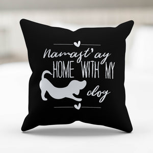 Namast'ay Home With My Dog Pillow Cover