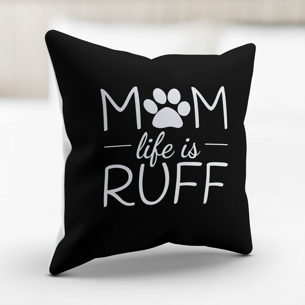 Mom Life is Ruff Pillow Cover