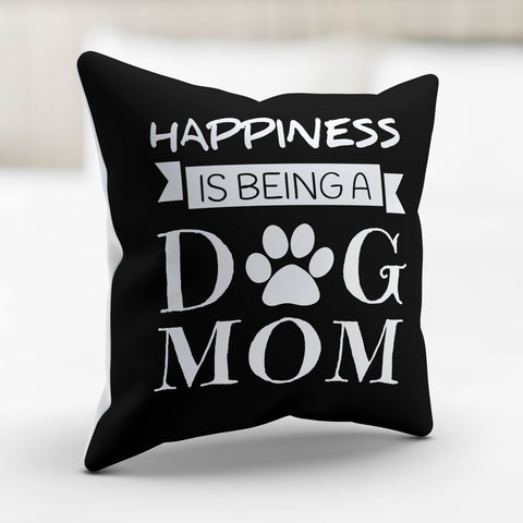 Image of Happiness Is Being a Dog Mom Pillow Cover