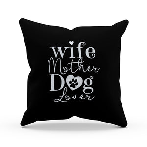 Wife Mother Dog Lover Pillow Cover